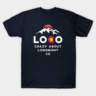 Loco Longmont Colorado T-Shirt